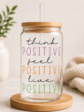 Think Positive, Feel Positive, Live Positive